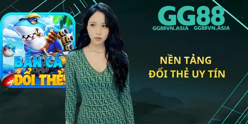 Nền Tảng Đổi Thẻ Uy Tín